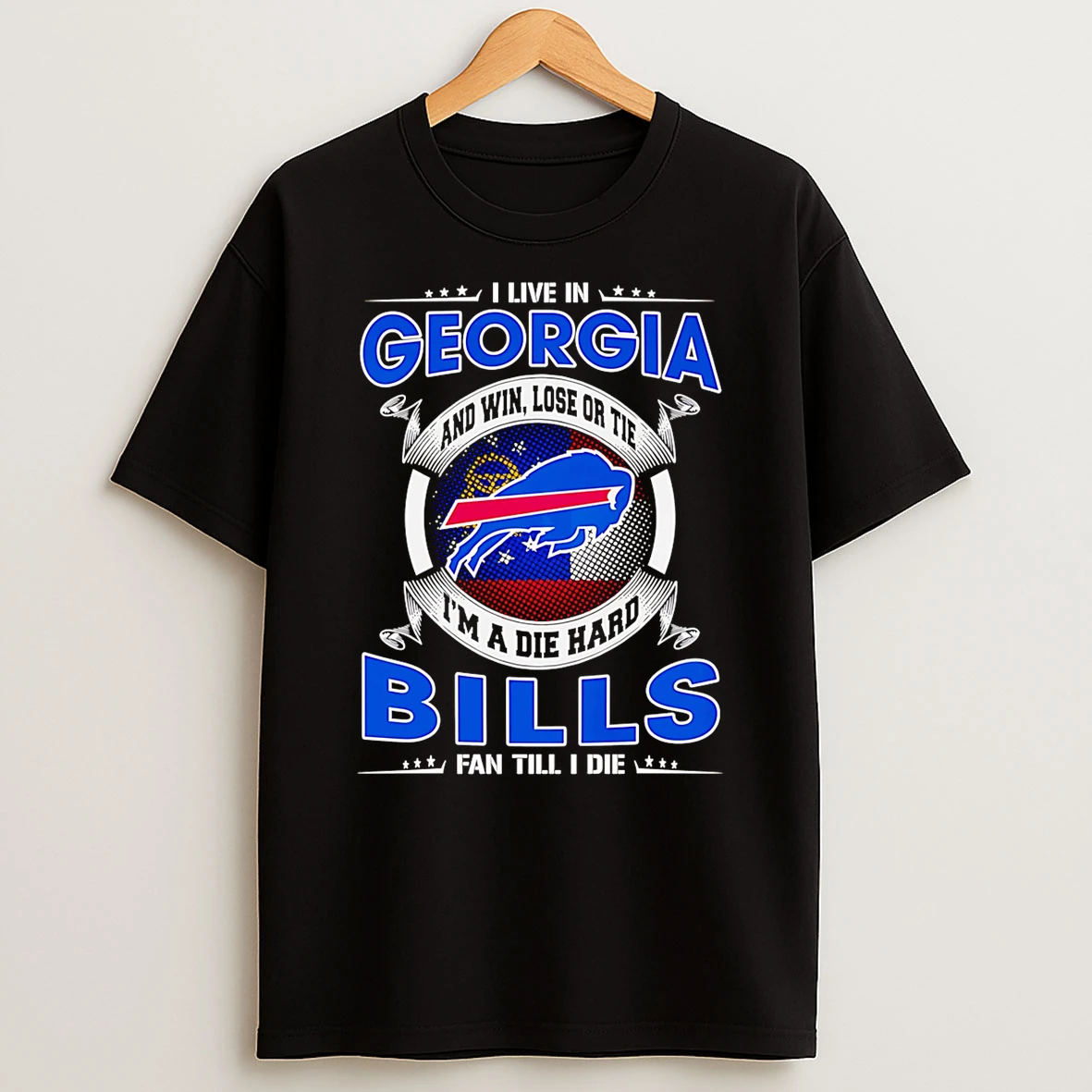 I Live In Georgia And Win Lose Or Tie Im A Dead Hard Buffalo Bills Fan Till I Die T Shirt