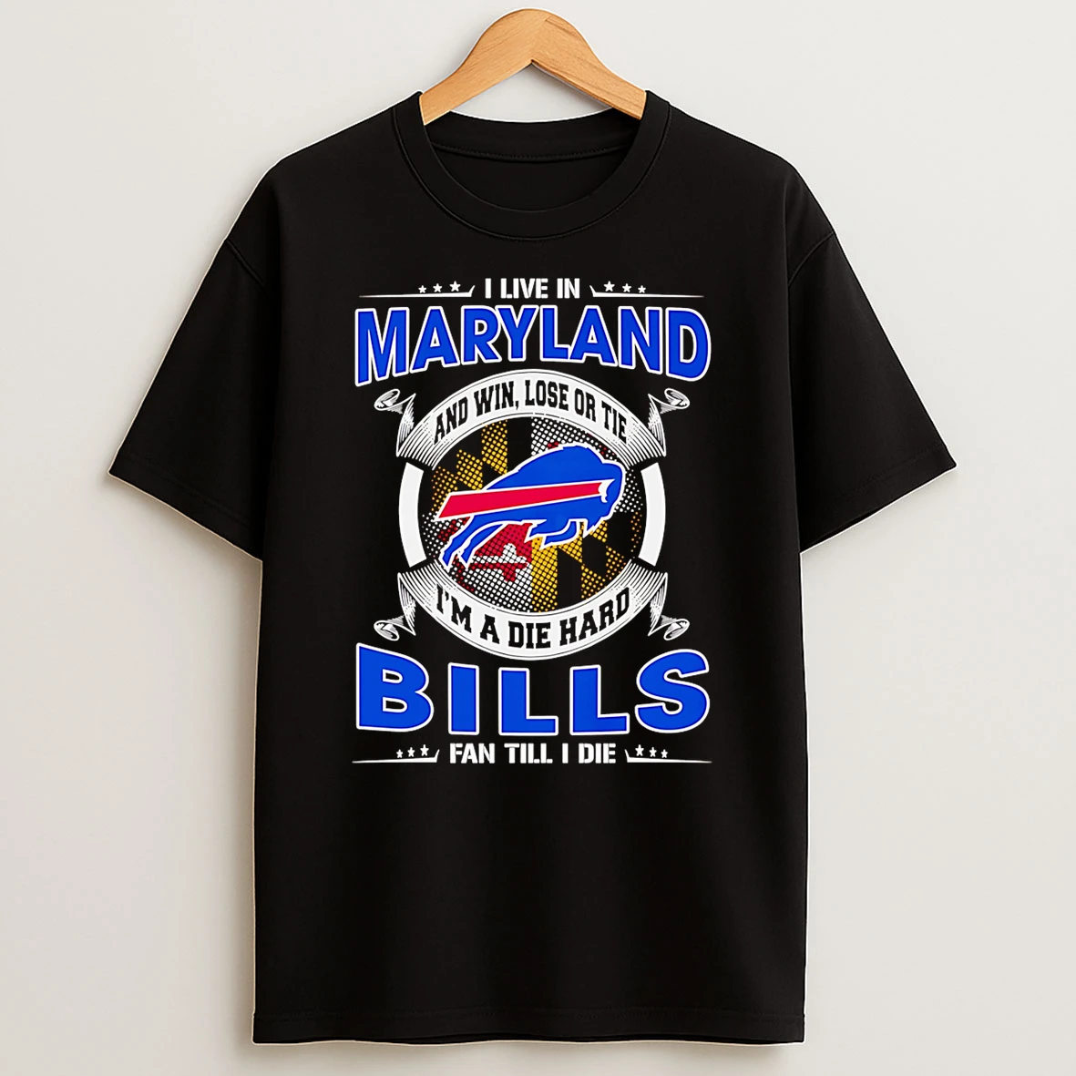 I Live In Maryland And Win Lose Or Tie Im A Dead Hard Buffalo Bills Fan Till I Die T Shirt