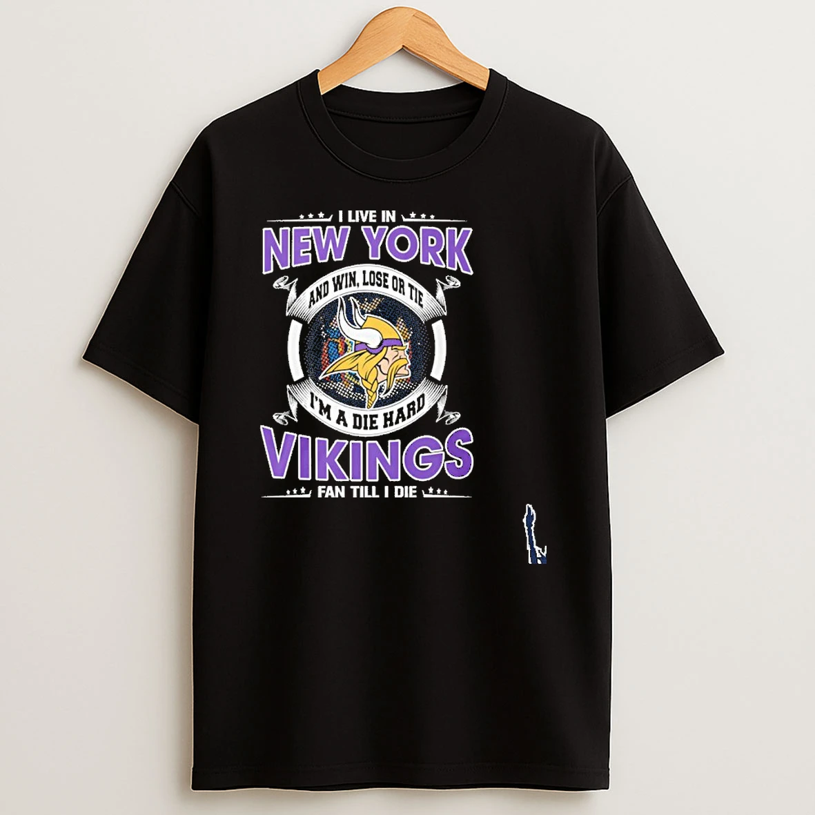 I Live In New York And Win Lose Or Tie Im A Die Hard Minnesota Vikings Fan Till I Die T Shirt