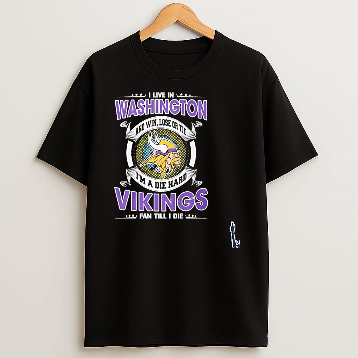 I Live In Washington And Win Lose Or Tie Im A Die Hard Minnesota Vikings Fan Till I Die T Shirt
