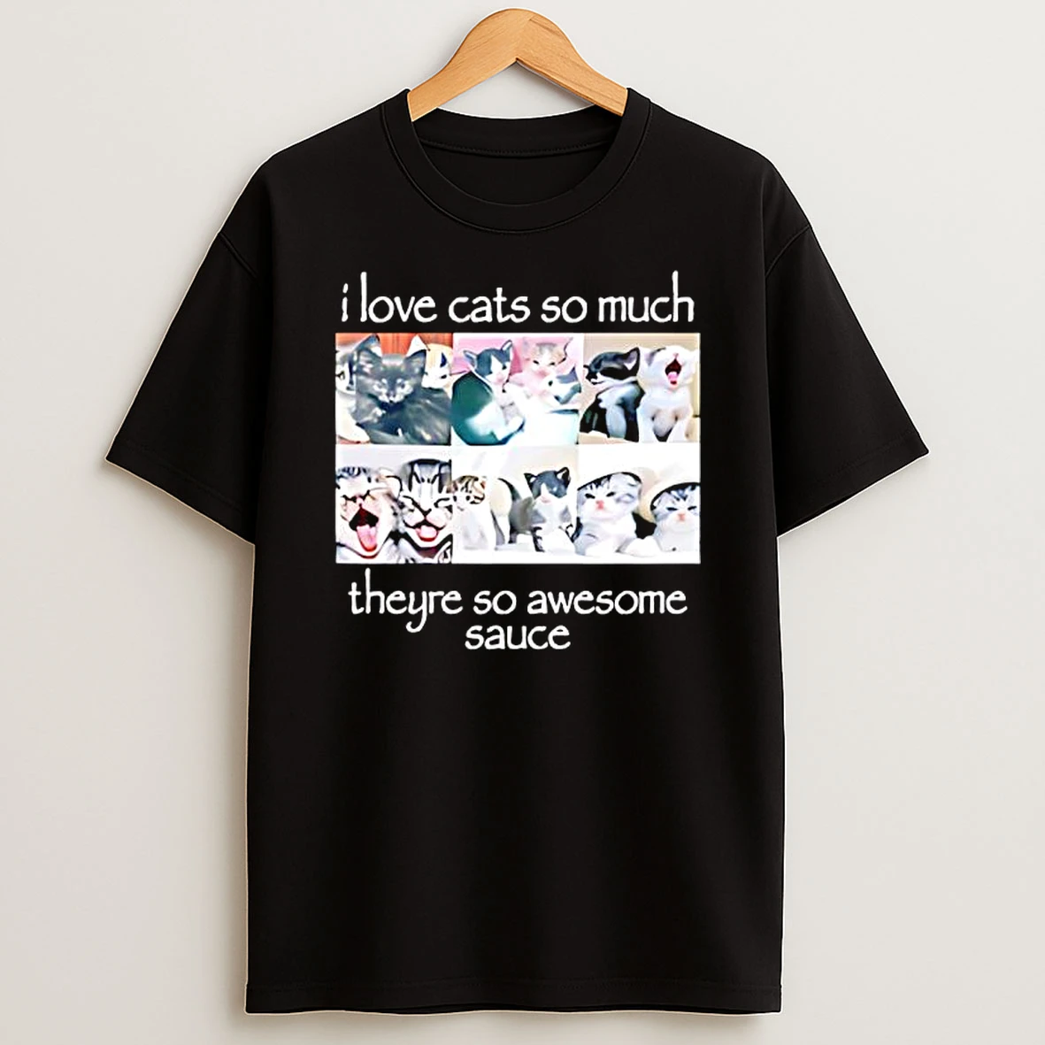 I Love Cats So Much Theyre So Awesome Sauce T Shirt
