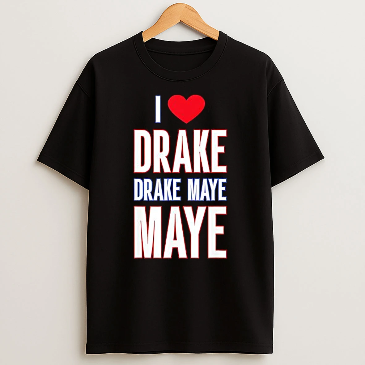 I Love Drake Drek Maye Maye T Shirt