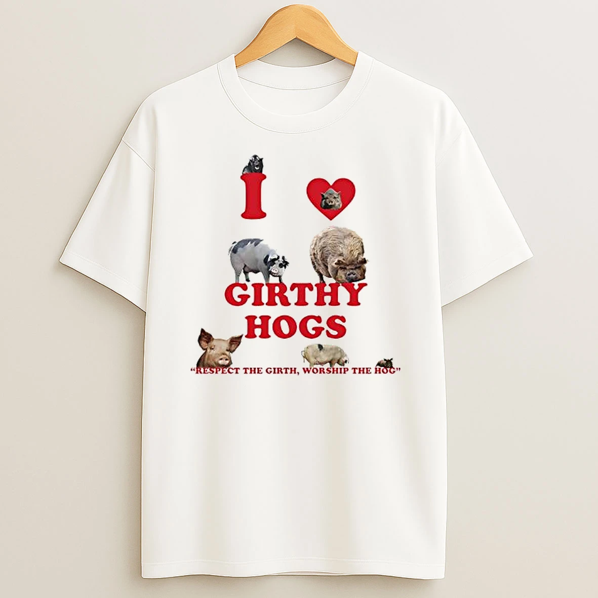 I Love Girthy Hogs Respect The Girth Worship The Hog T Shirt