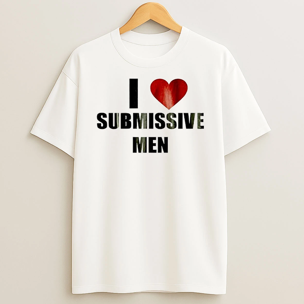 I Love Submissive Men Funny Graphic T Shirt