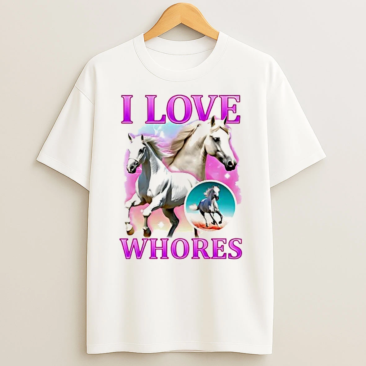 I Love Whores White Horse Graphic T Shirt