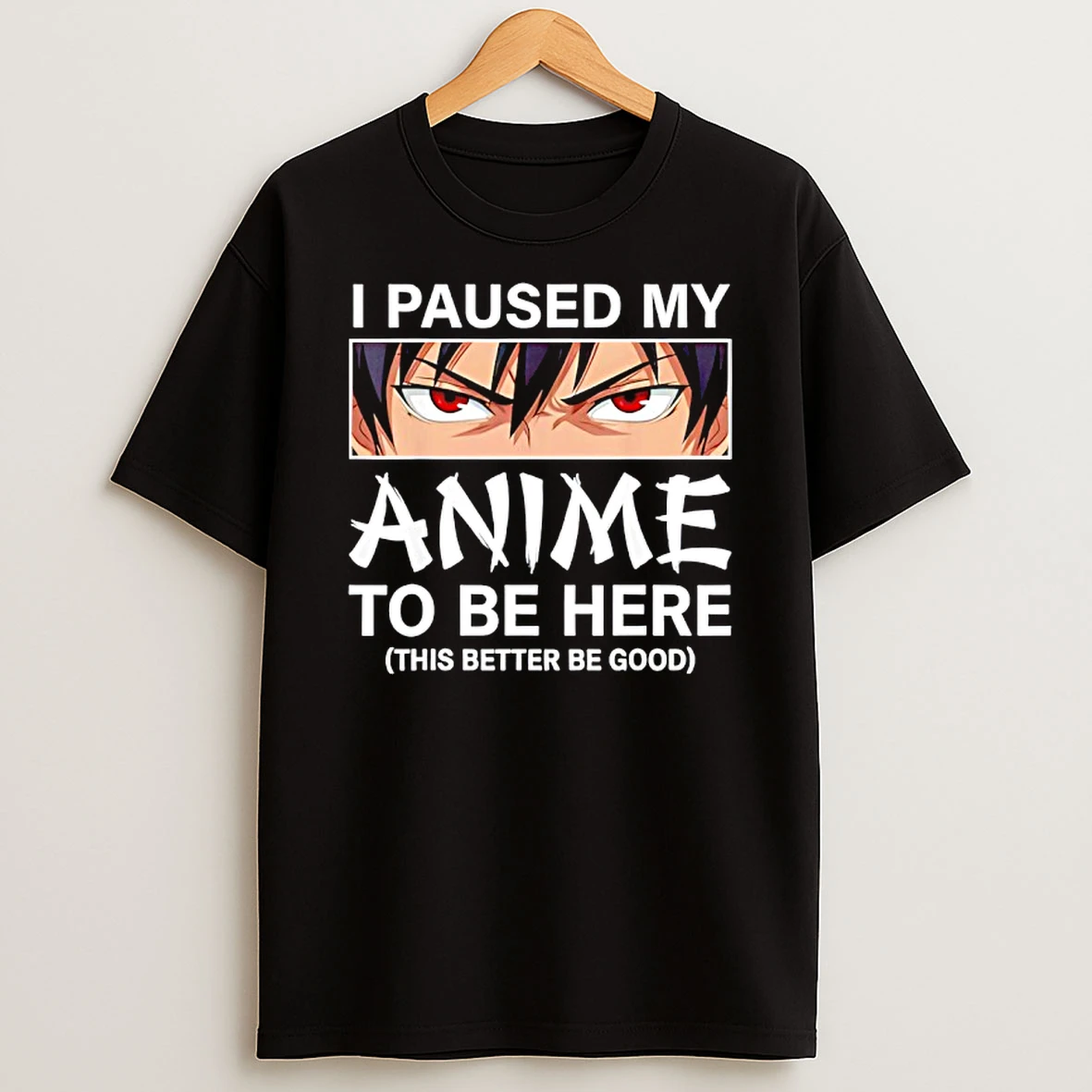 I Paused My Anime To Be Here Japan Kawaii Manga Anime T Shirt