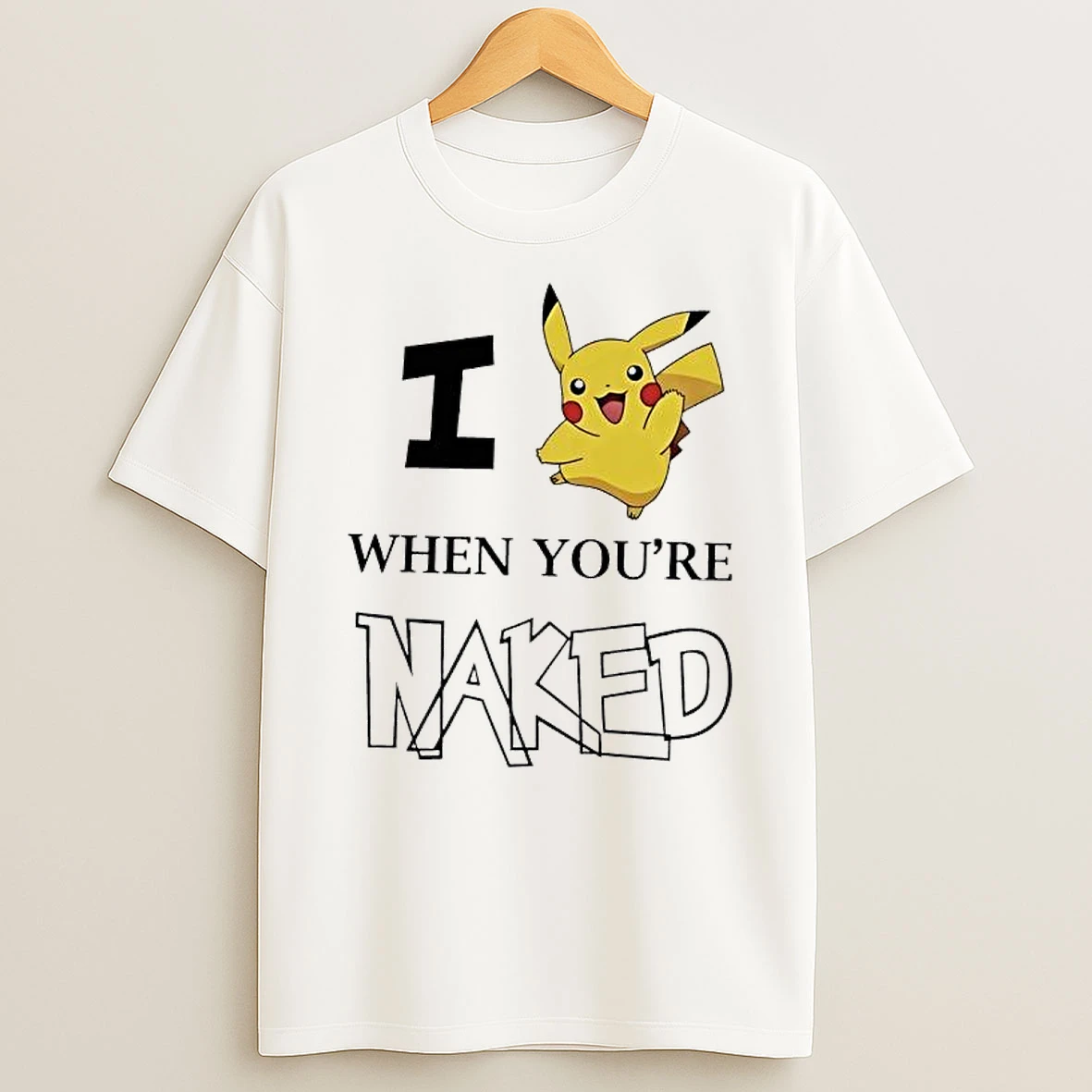 I Pokemon When Youre Naked T Shirt