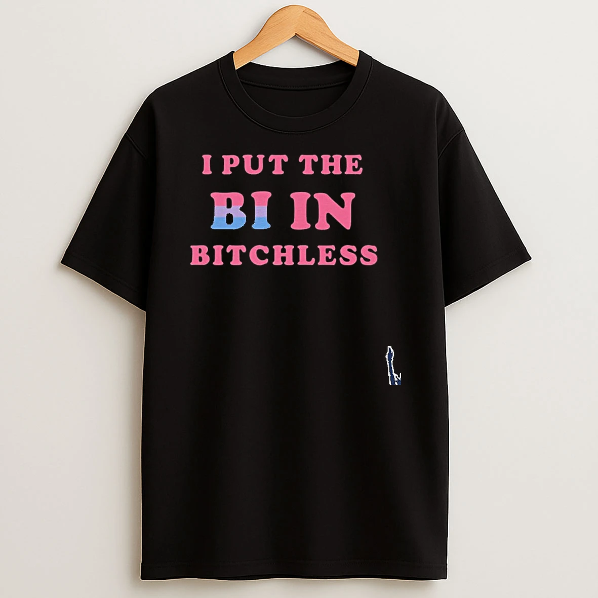 I Put The Bi In Bitchless T Shirt