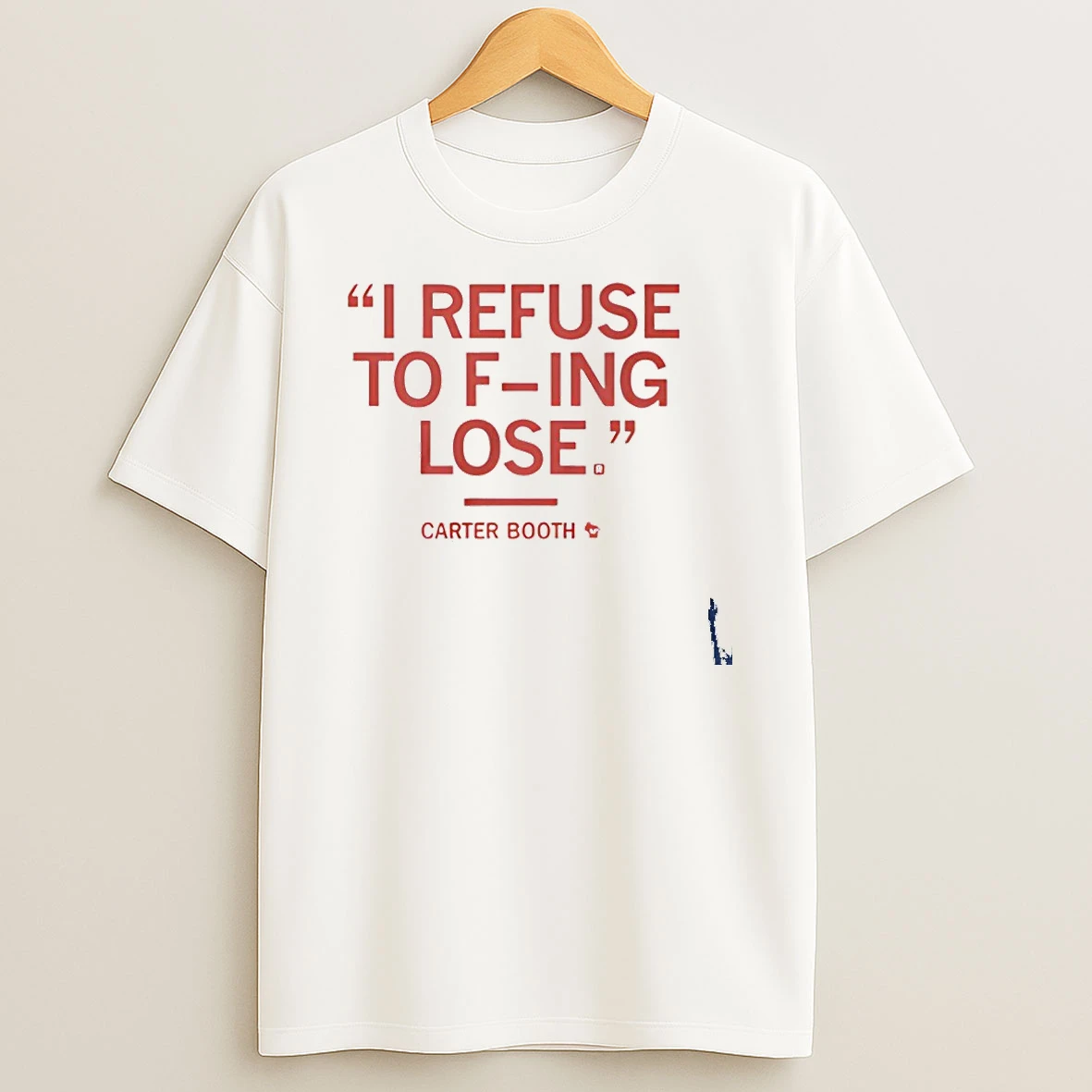 I Refuse To Fucking Lose Carter Booth T Shirt