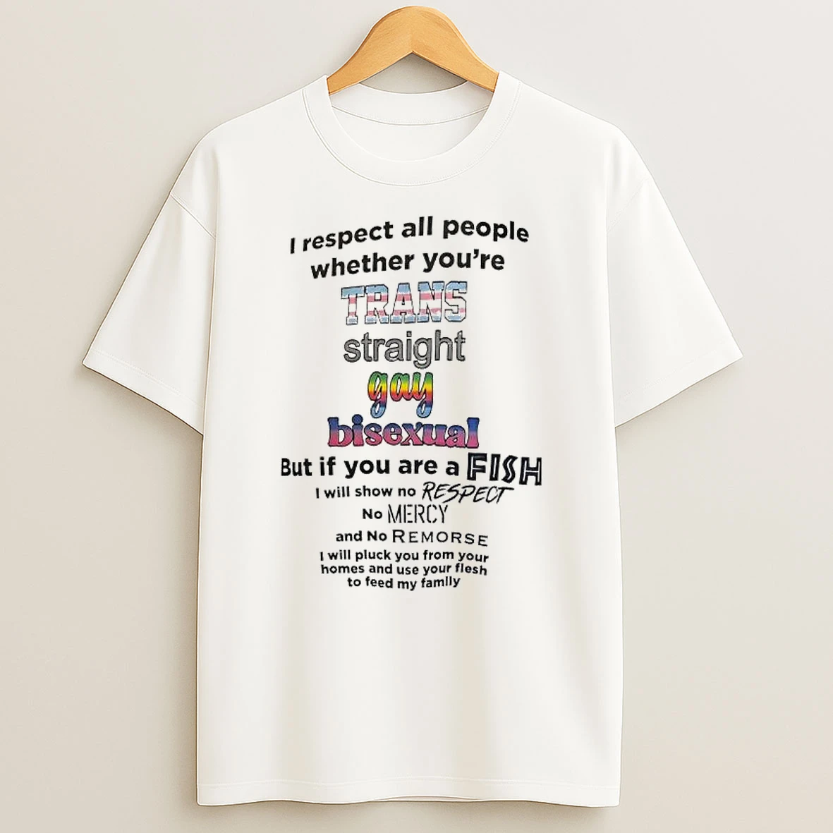 I Respect All People Whether Youre Trans Straight Gay Bisexual But If You Are A Fish Graphic T Shirt