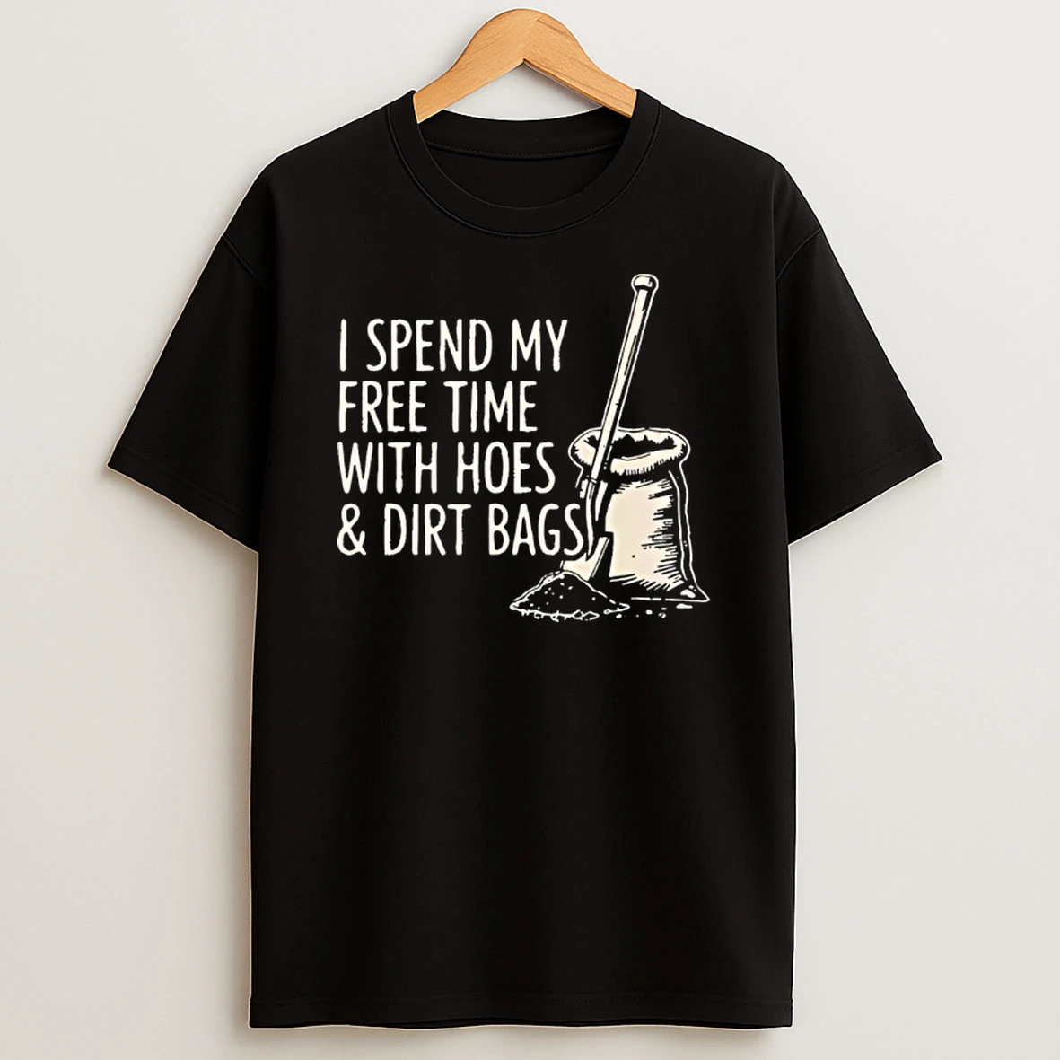I Spend My Free Time With Hoes And Dirt Bags T Shirt