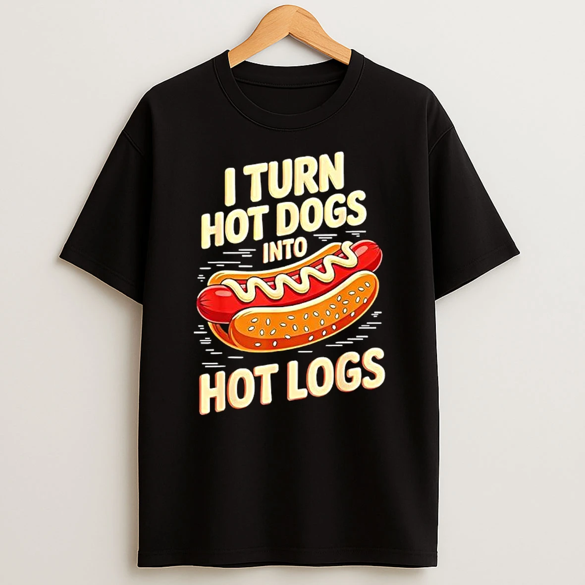 I Turn Hot Dogs Into Hot Logs Graphic T Shirt