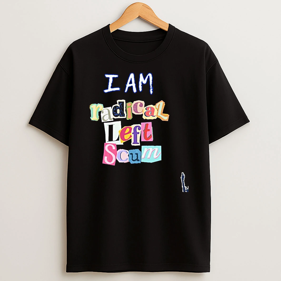 I Am Radical Left Scum T Shirt