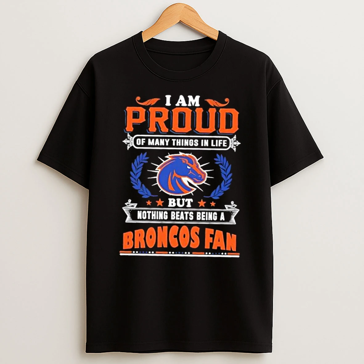 I Am Proud Of Many Things In Life But Nothing Beats Being A Boise State Broncos Fan T Shirt