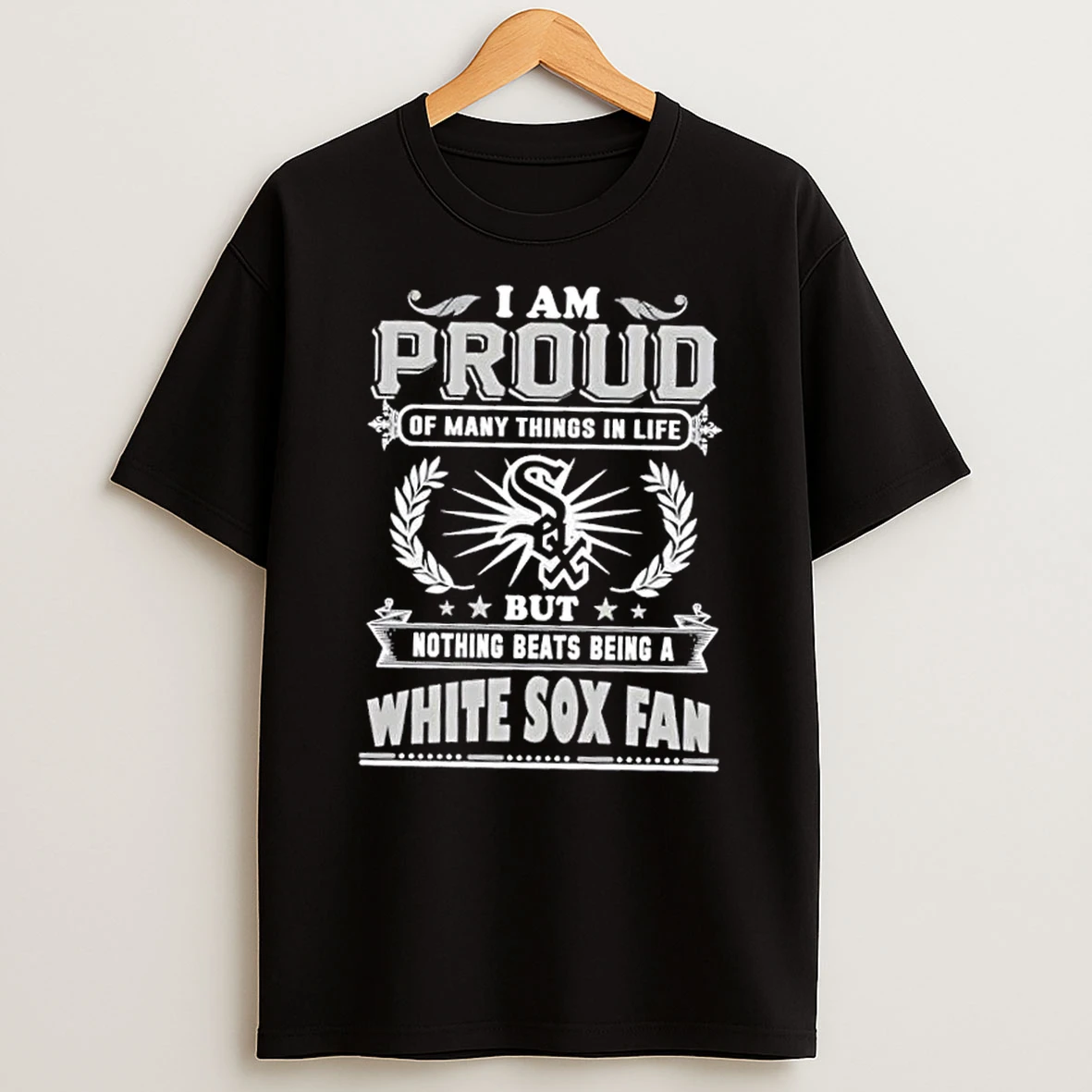 I Am Proud Of Many Things In Life But Nothing Beats Being A Chicago White Sox Fan T Shirt