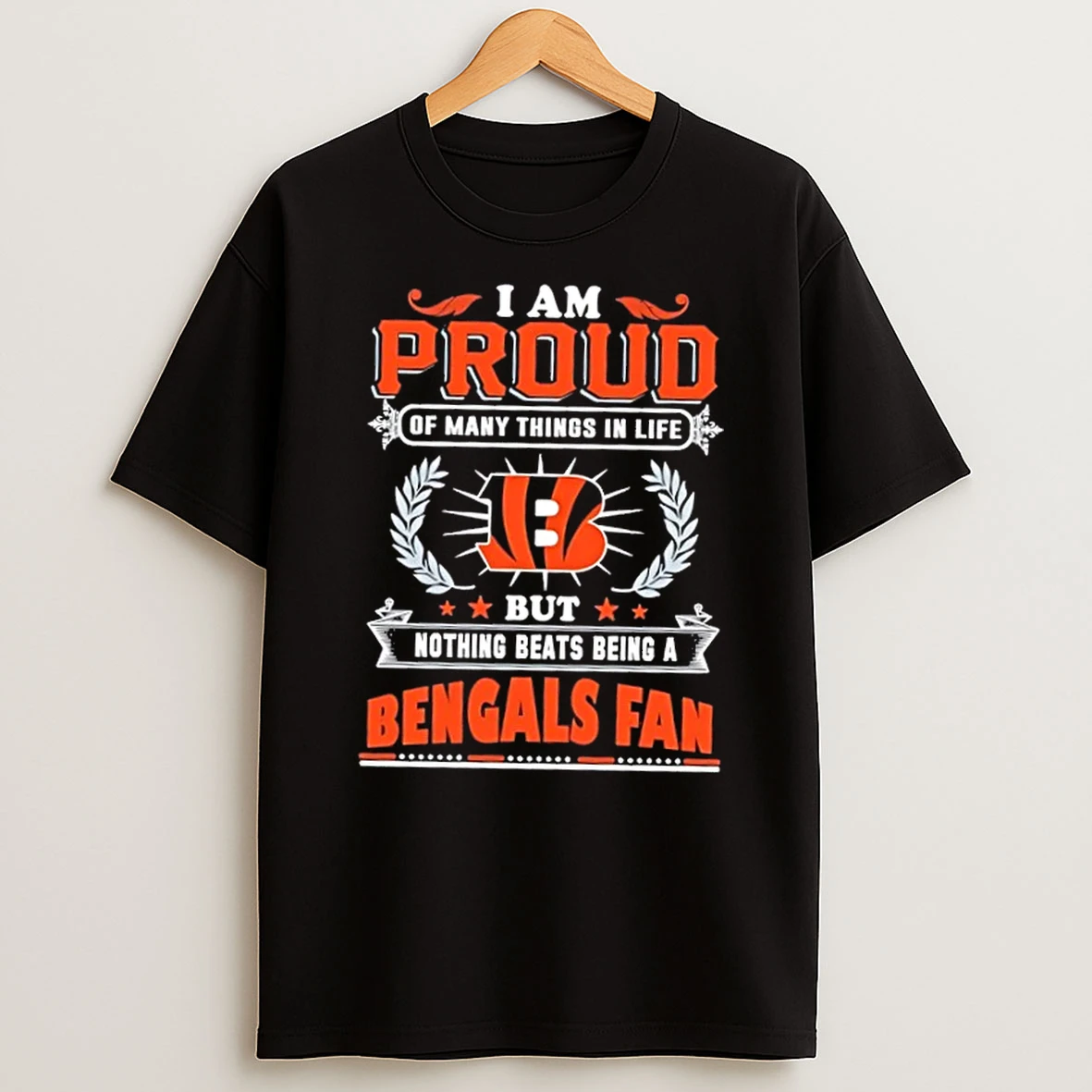 I Am Proud Of Many Things In Life But Nothing Beats Being A Cincinnati Bengals Fan T Shirt