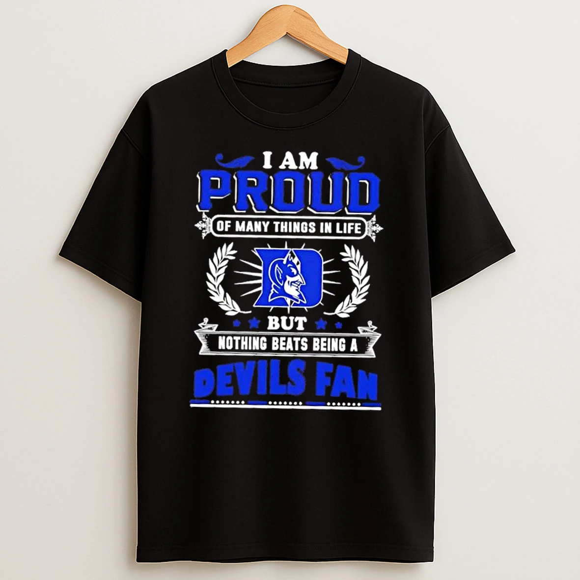 I Am Proud Of Many Things In Life But Nothing Beats Being A Duke Blue Devils Fan T Shirt