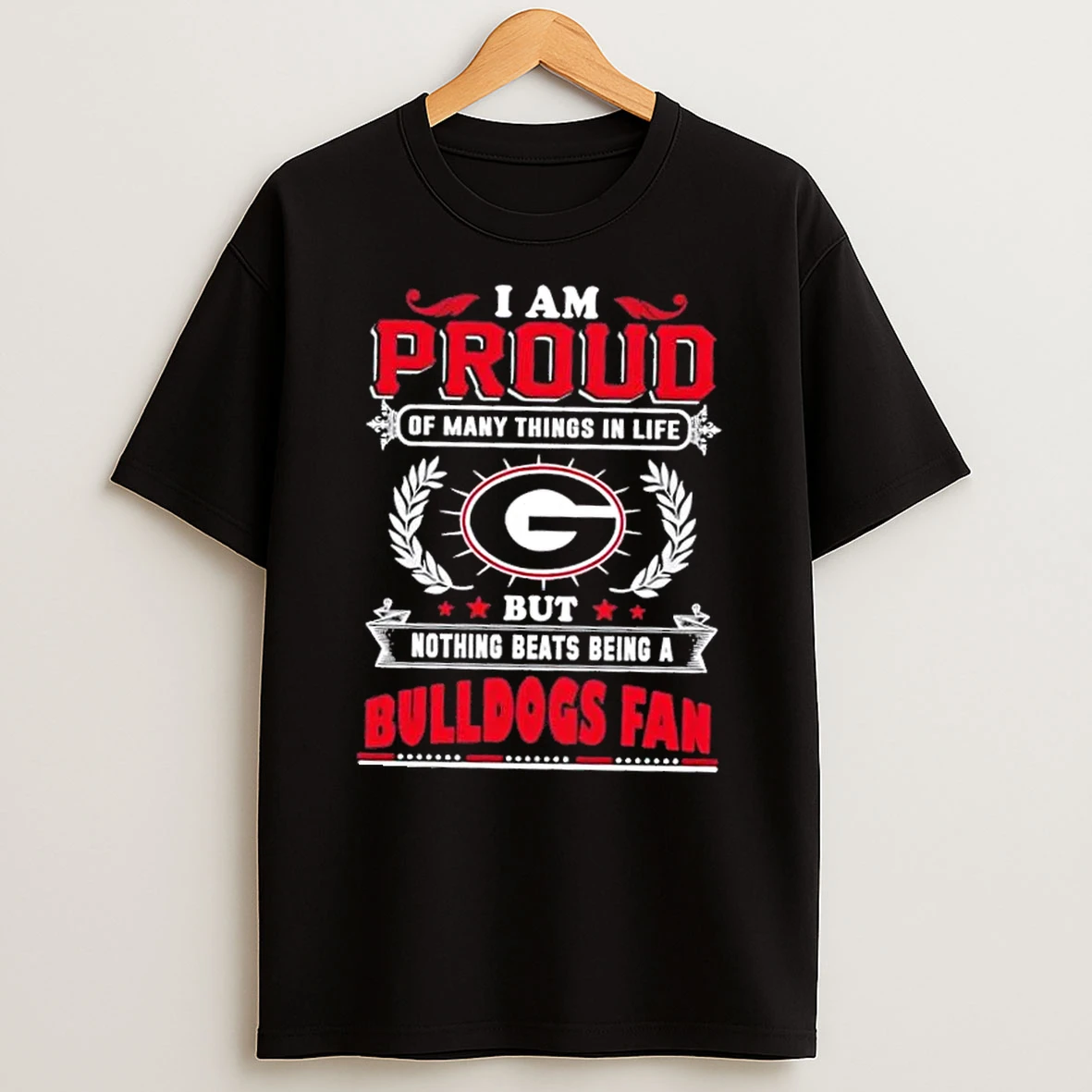 I Am Proud Of Many Things In Life But Nothing Beats Being A Georgia Bulldogs Fan T Shirt