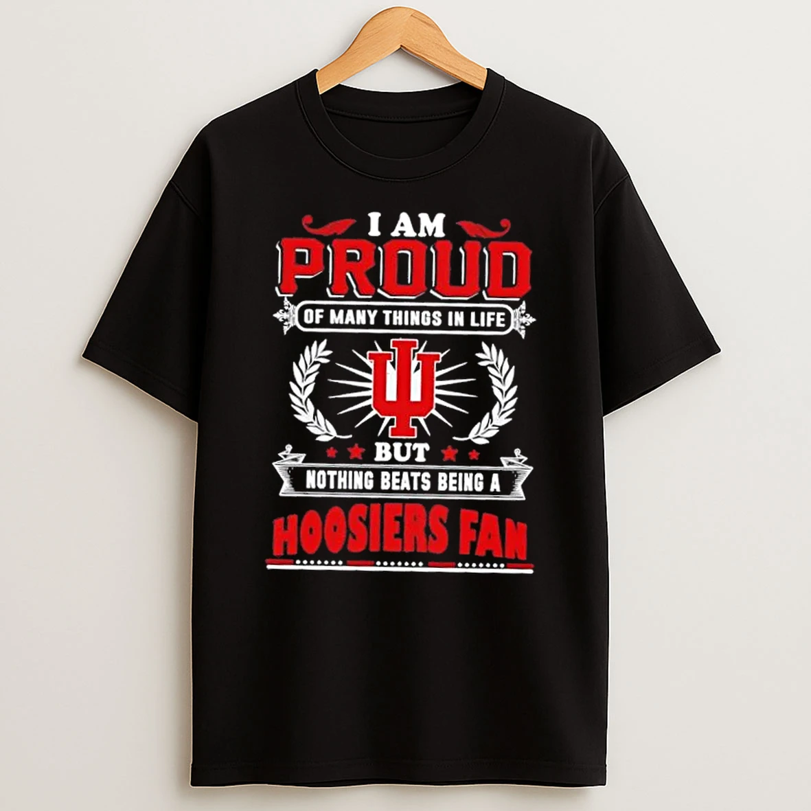 I Am Proud Of Many Things In Life But Nothing Beats Being A Indiana Hoosiers Fan T Shirt