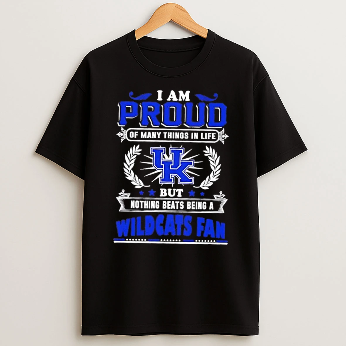 I Am Proud Of Many Things In Life But Nothing Beats Being A Kentucky Wildcats Fan T Shirt