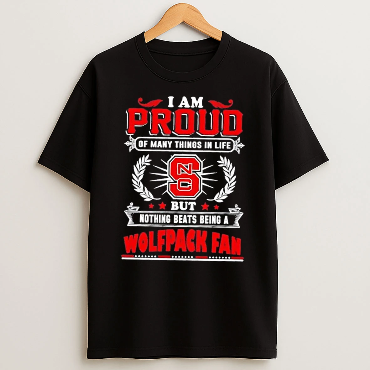 I Am Proud Of Many Things In Life But Nothing Beats Being A Nc State Wolfpack Fan T Shirt