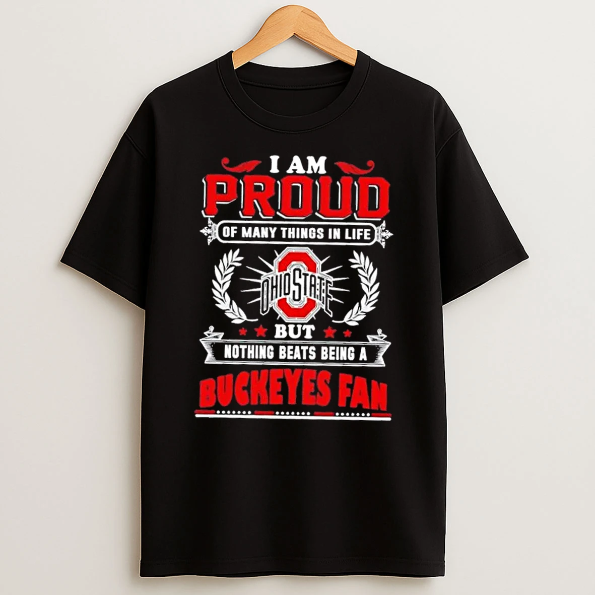 I Am Proud Of Many Things In Life But Nothing Beats Being A Ohio State Buckeyes Fan T Shirt