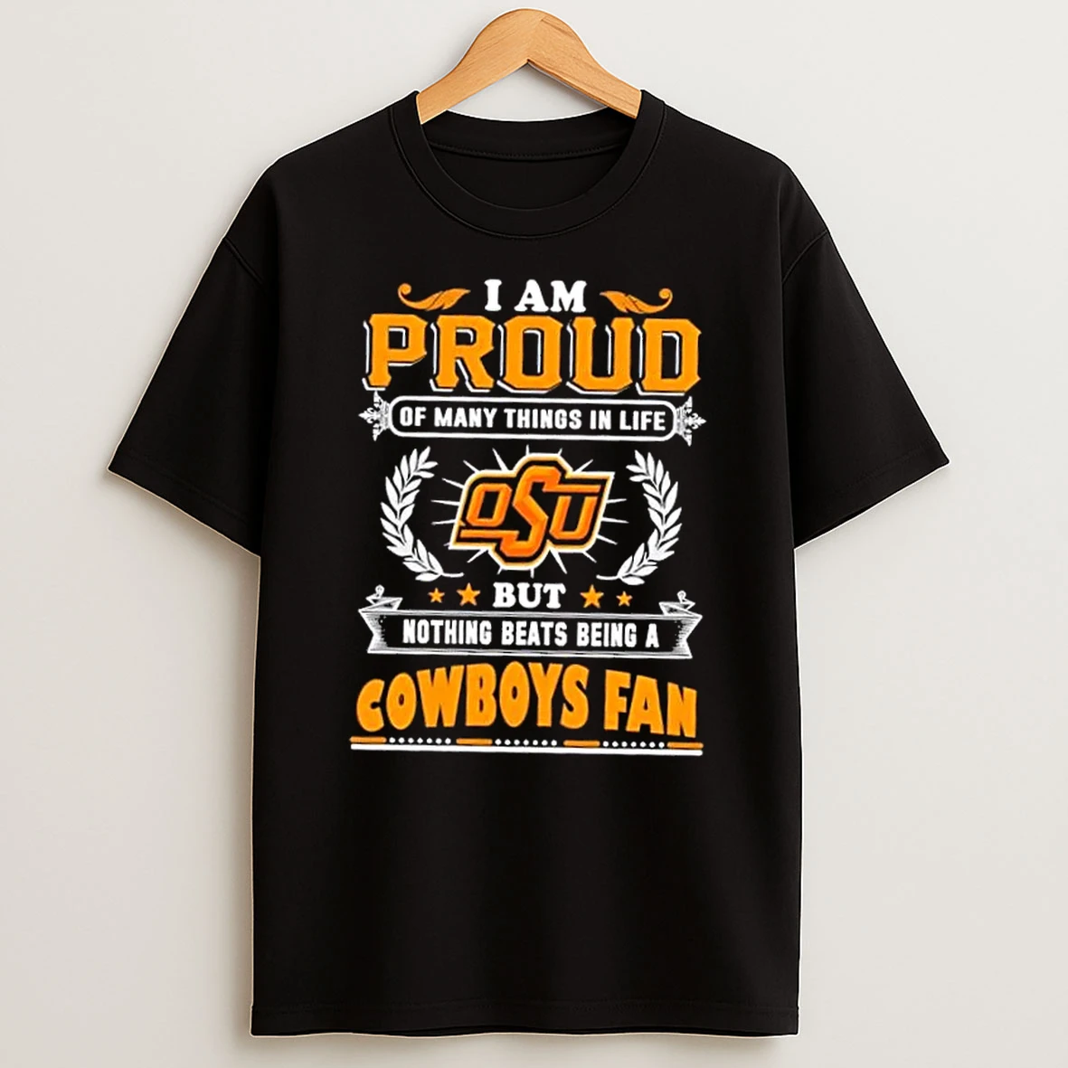 I Am Proud Of Many Things In Life But Nothing Beats Being A Oklahoma State Cowboys Fan T Shirt