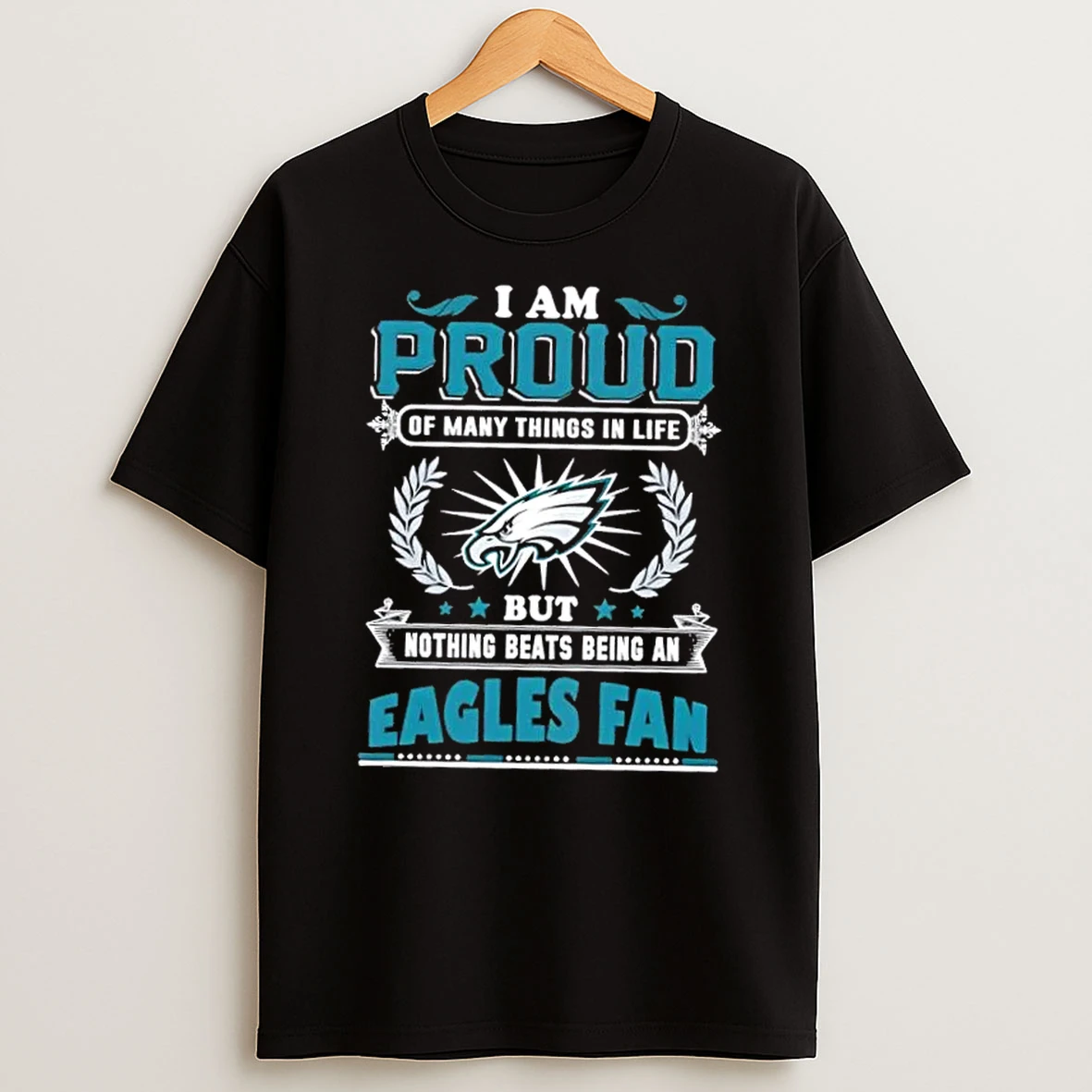 I Am Proud Of Many Things In Life But Nothing Beats Being A Philadelphia Eagles Fan T Shirt
