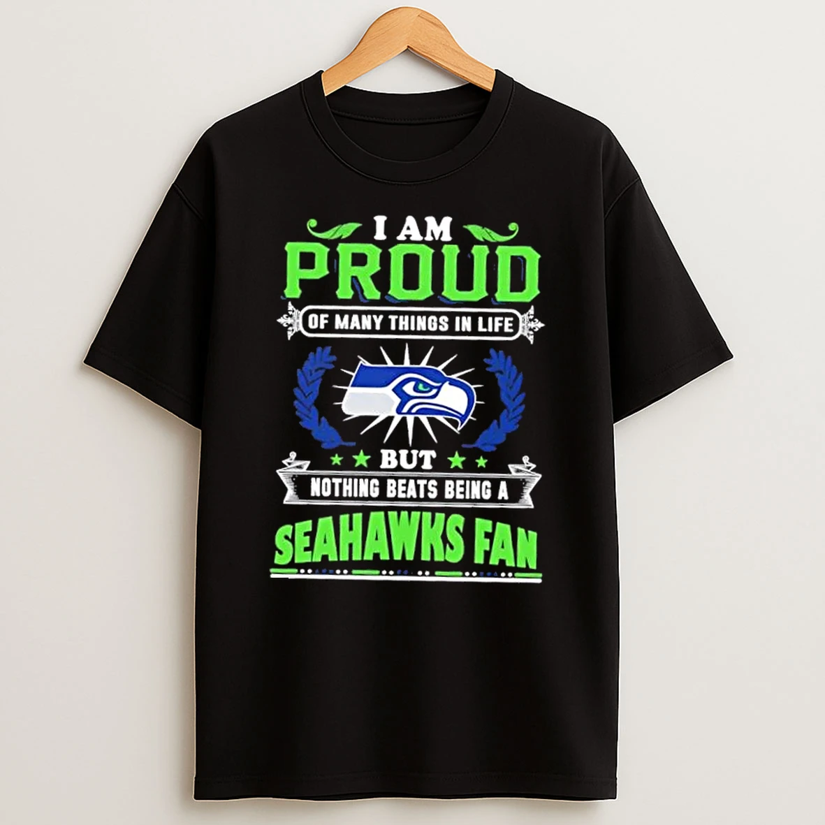 I Am Proud Of Many Things In Life But Nothing Beats Being A Seattle Seahawks Fan T Shirt