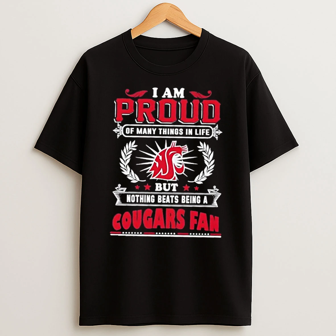 I Am Proud Of Many Things In Life But Nothing Beats Being A Washington State Cougars Fan T Shirt
