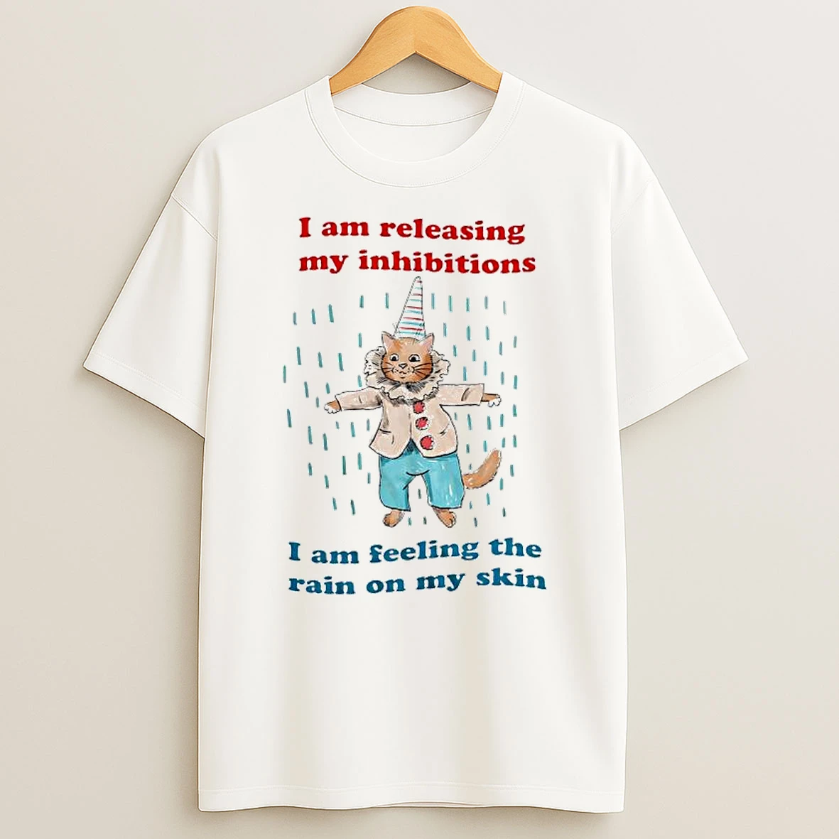 I Am Releasing My Inhibitions I Am Feeling The Rain On My Skin Clown Costume Cat T Shirt