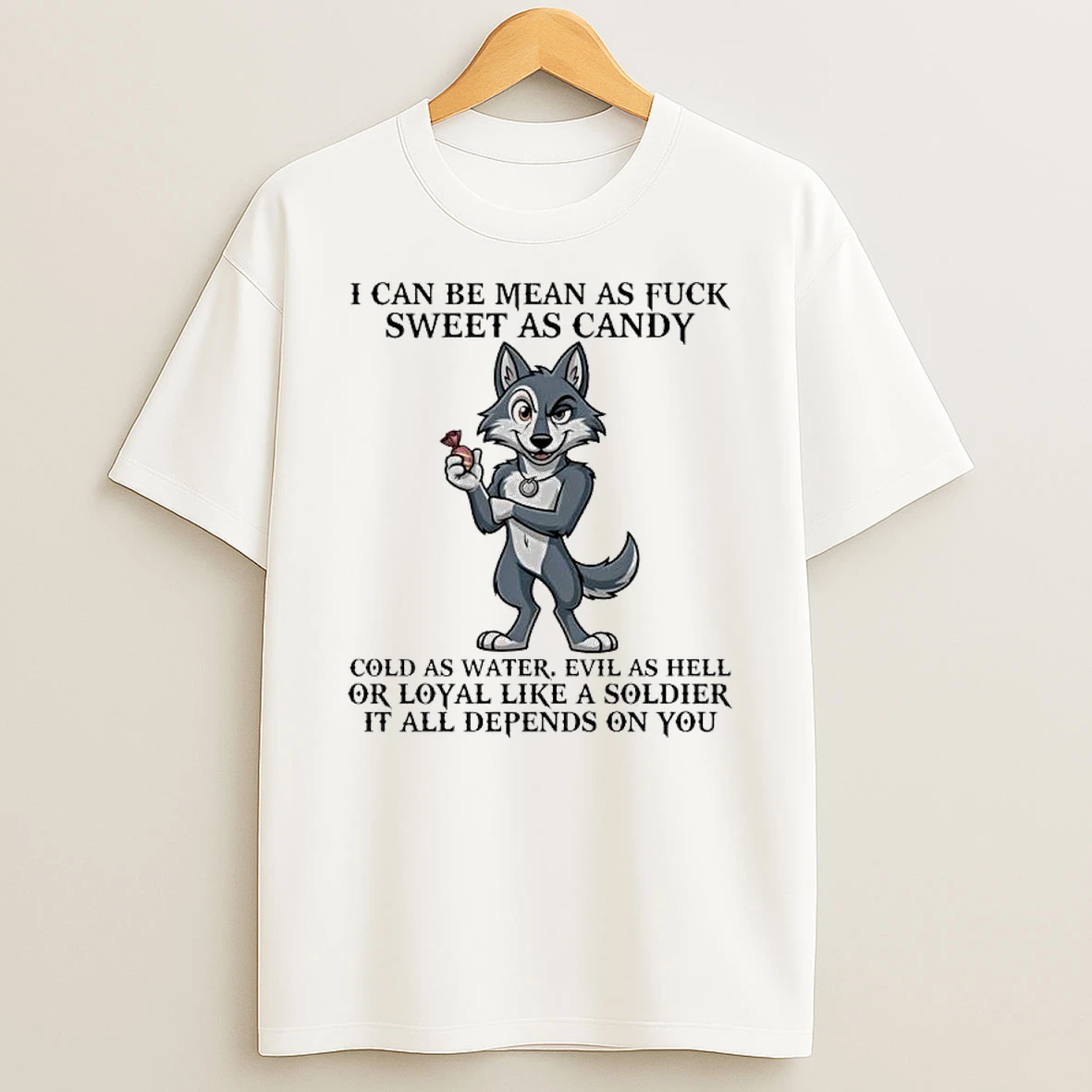 I Can Be Mean As Fuck Sweet As Candy Cold As Water Candy Cold As Water Wolf T Shirt