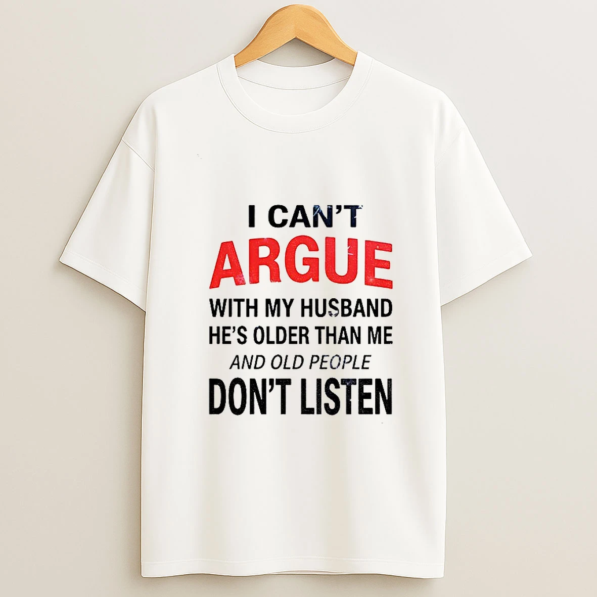 I Cant Argue With My Husband Hes Older Than Me And Old People Dont Listen Merry Christmas T Shirt