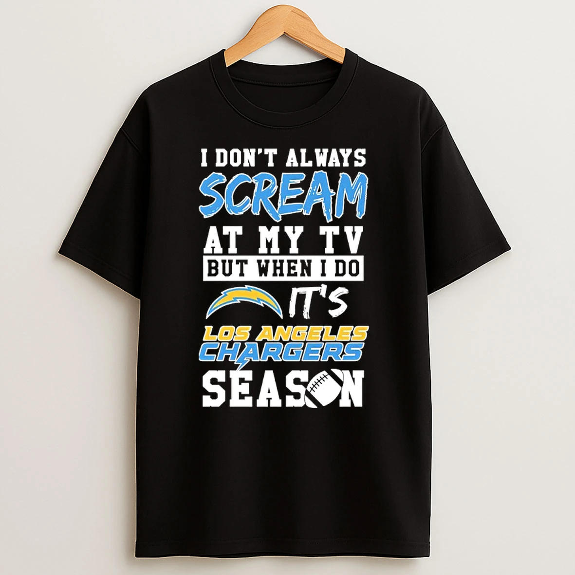 I Dont Always Scream At My Tv But When I Do Its Los Angeles Chargers Season 2025 T Shirt