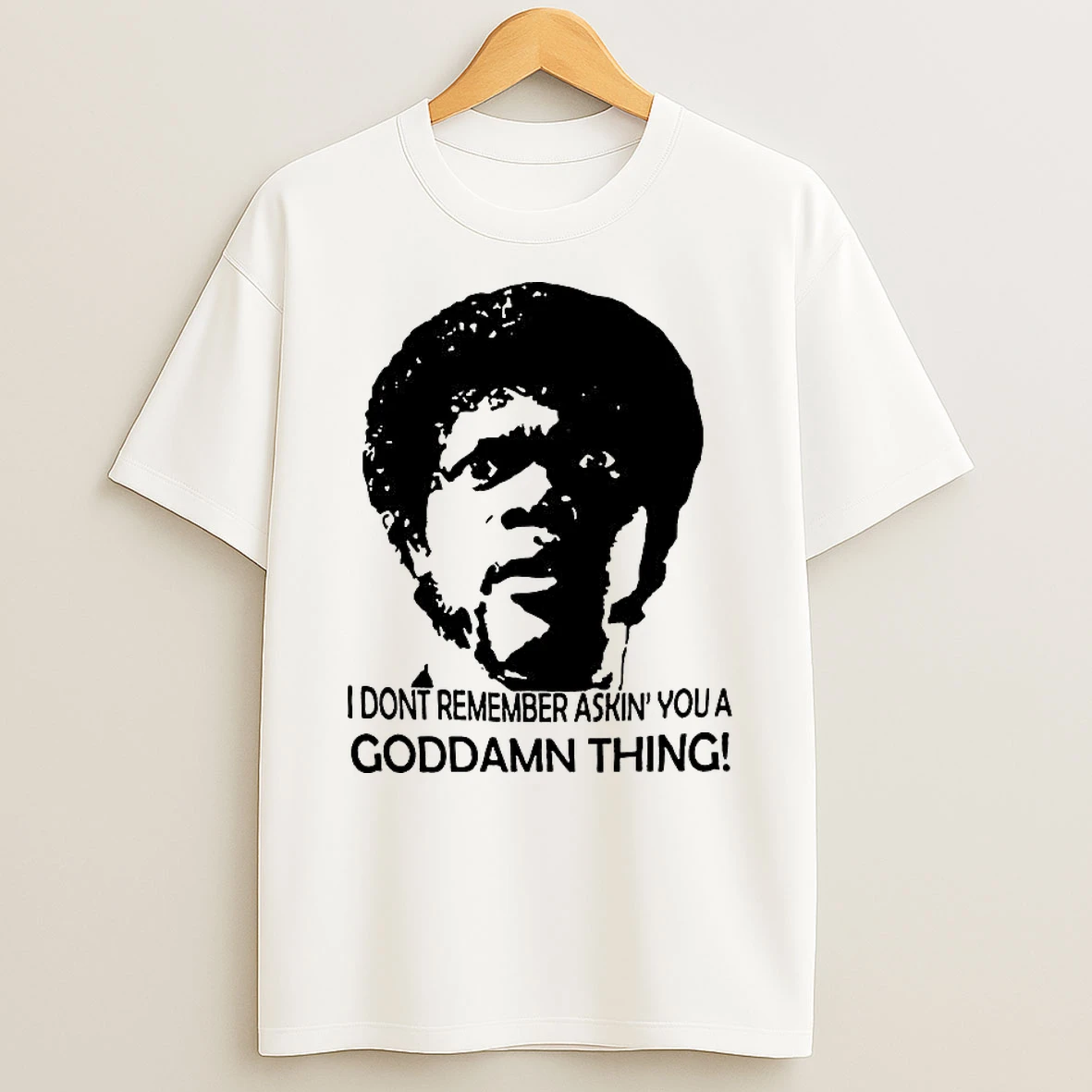 I Dont Remember Asking You A Goddamn Thing Jules Winnfield Pulp Fiction T Shirt
