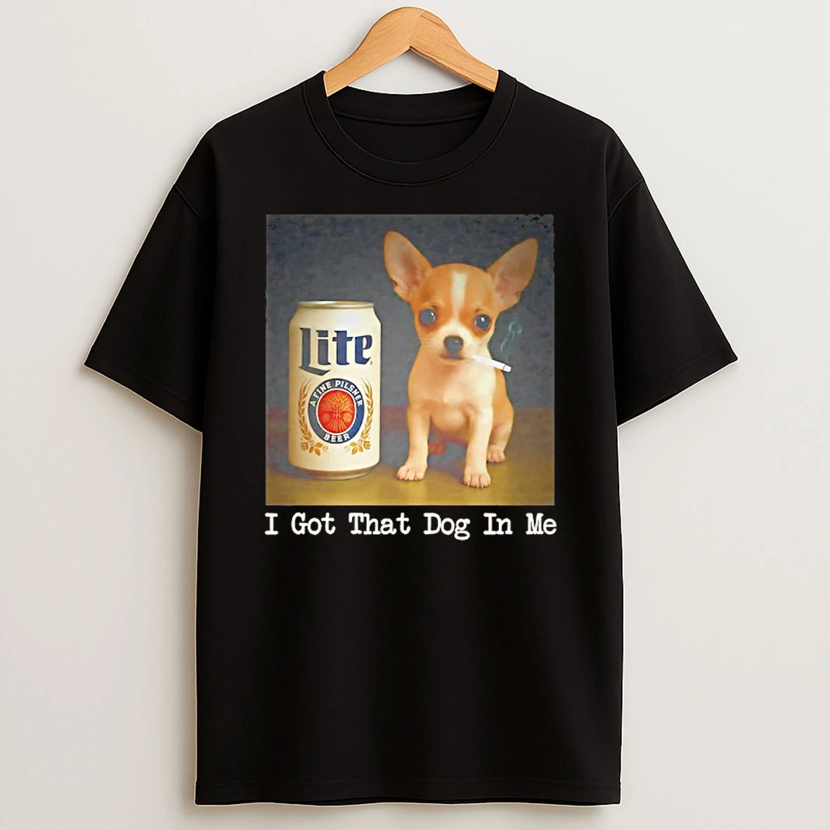 I Got That Dog In Me Miller Lite Beer Dog Smoking T Shirt