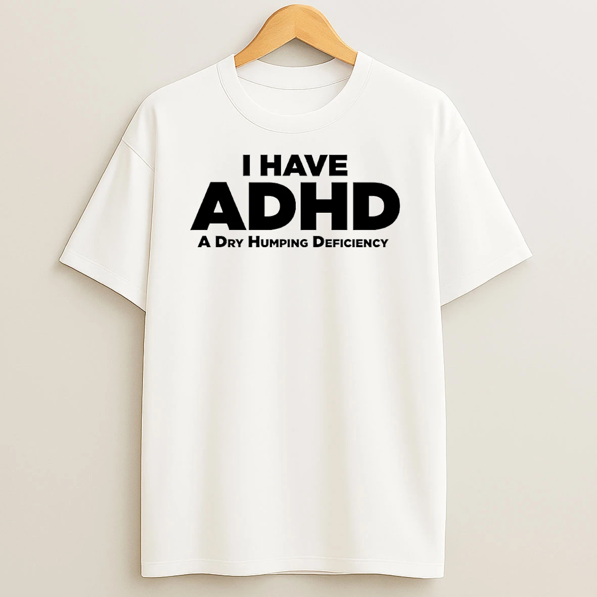 I Have Adhd A Dry Humping Deficiency Circle T Shirt