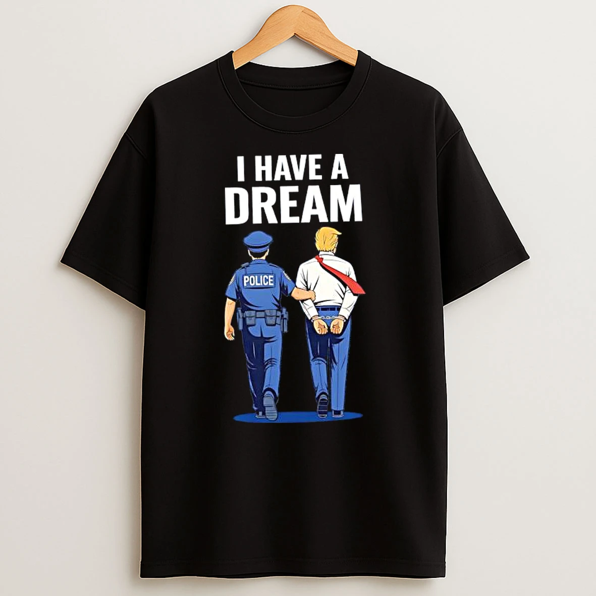I Have Dream Police And Trump Graphic T Shirt