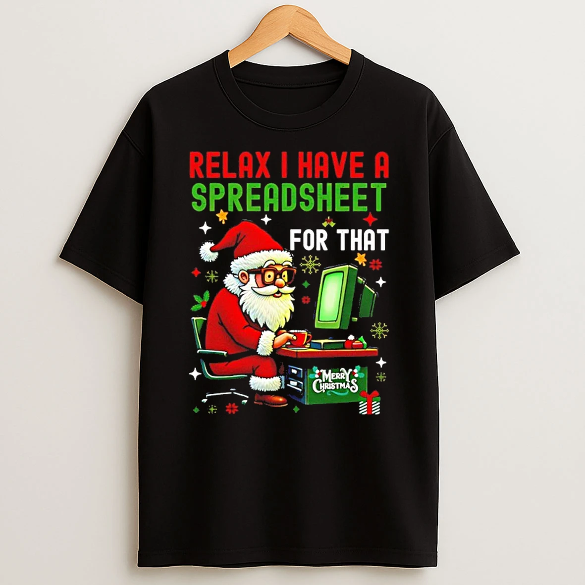 I Have A Spreadsheet For That Christmas T Shirt