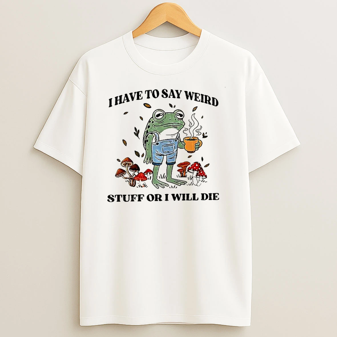 I Have To Say Weird Stuff Or I Will Die From The Summer Pretty T Shirt