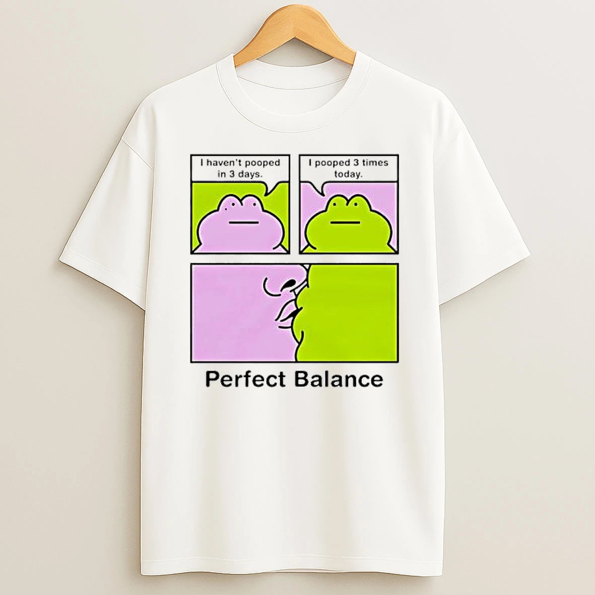 I Havent Pooped In 3 Days I Pooped 3 Times Today Perfect Balance T Shirt