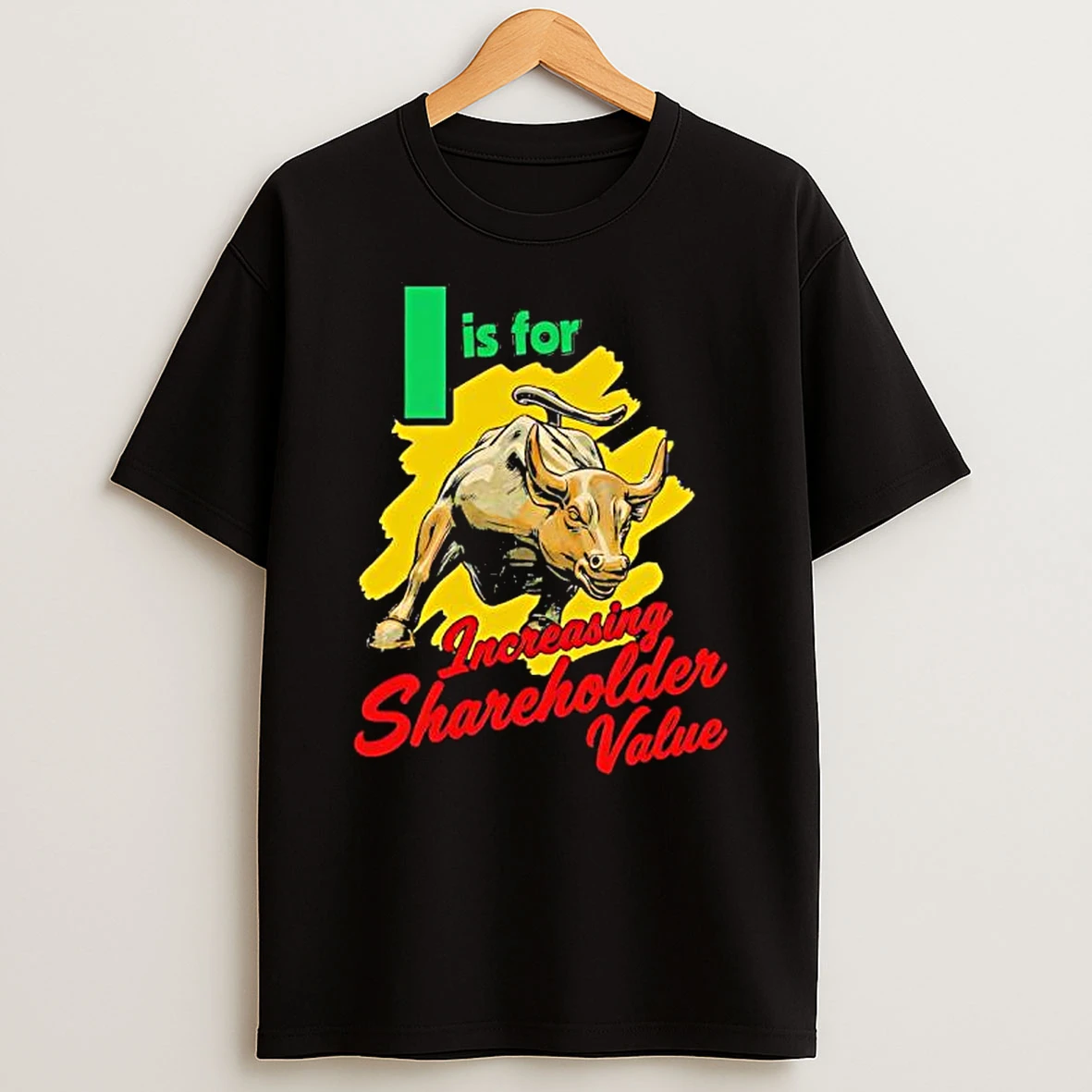 I Is For Increasing Shareholder Value Cow Graphic T Shirt