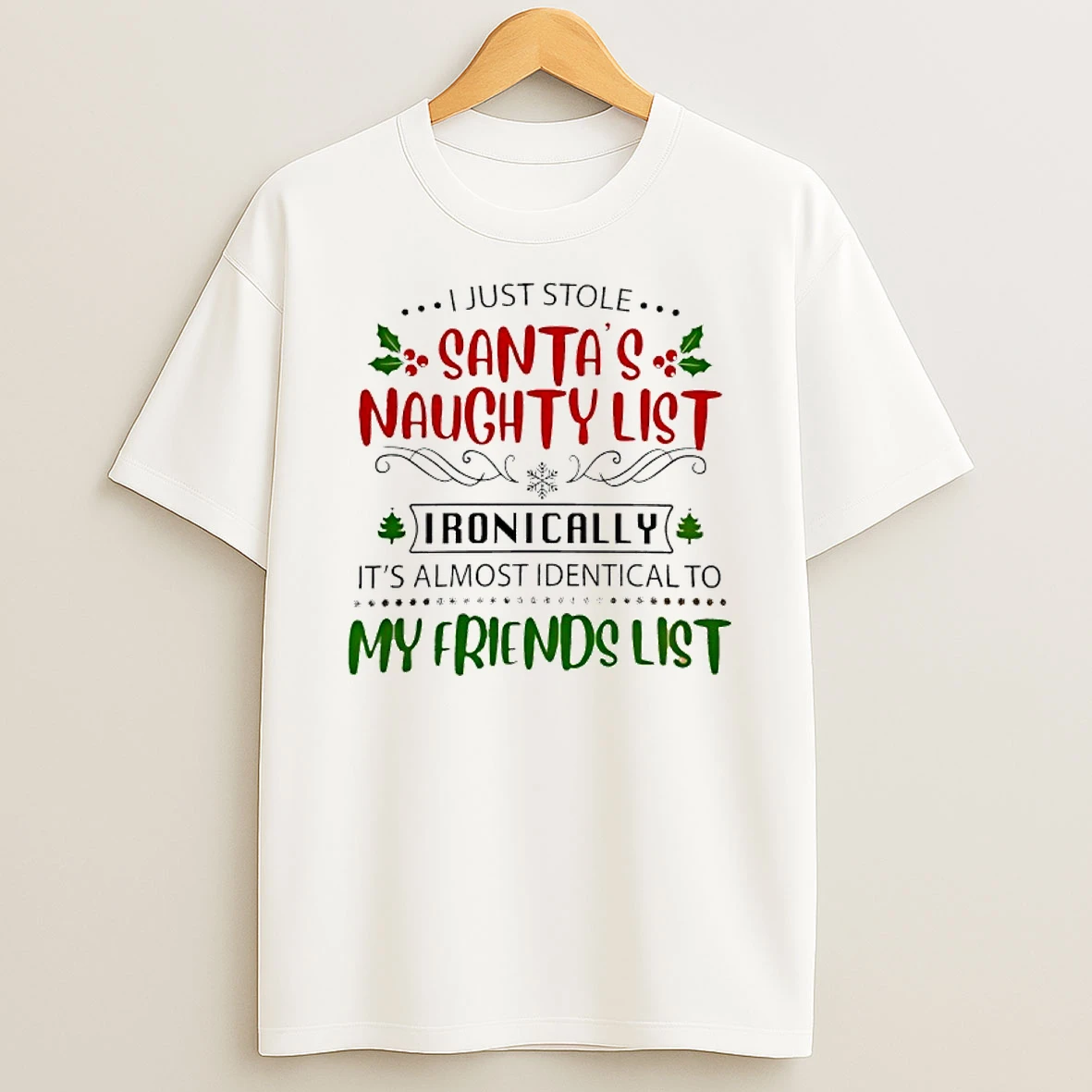I Just Stole Santas Naughty List Ironically Its Almost Identical To My Friends List T Shirt