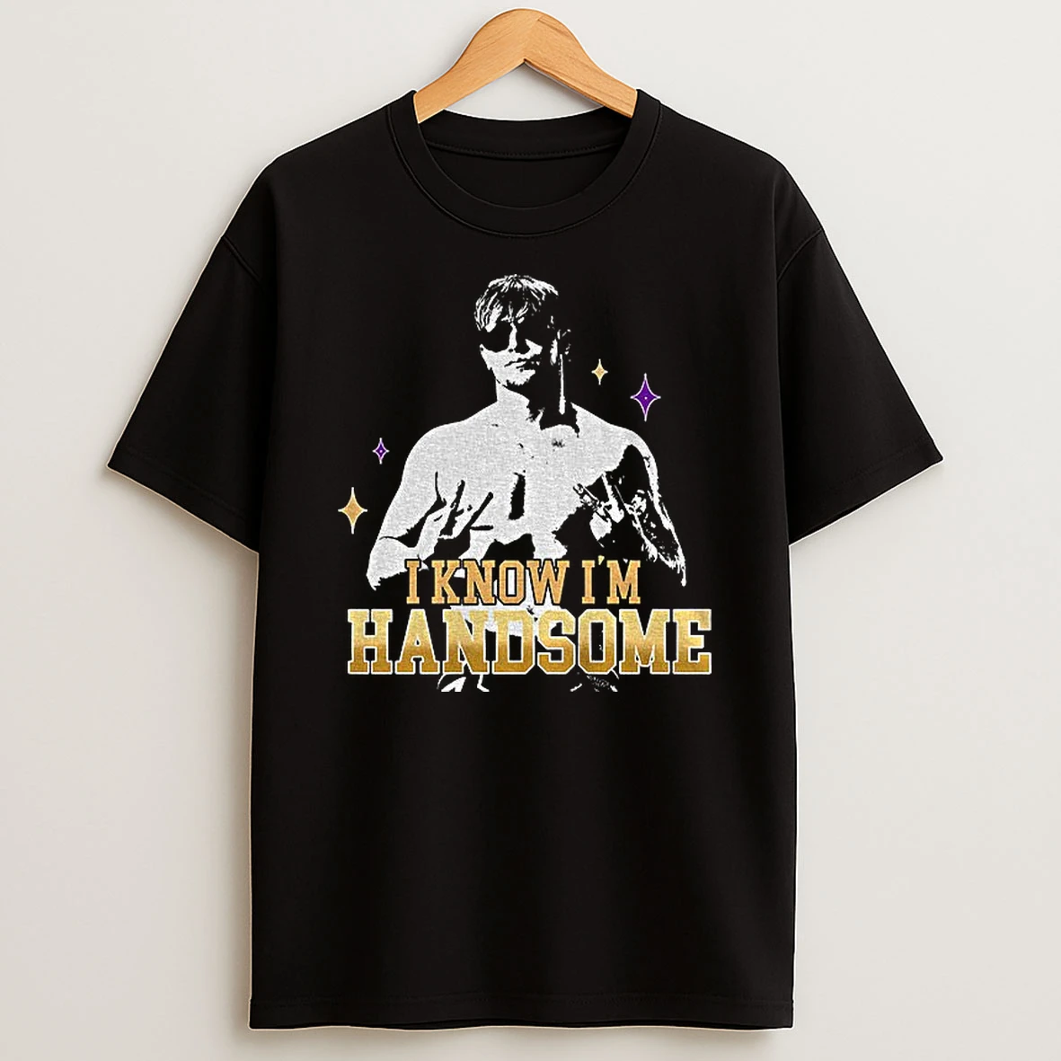 I Know Im Handsome T Shirt