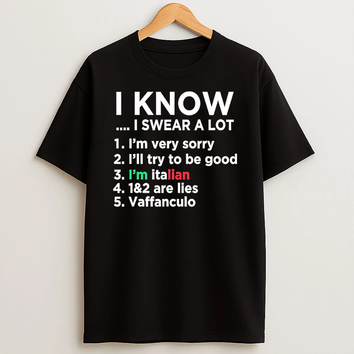 I Know I Swear A Lot 1 Im Very Sorry 2 Ill Try To Be Good 3 Im Italian T Shirt