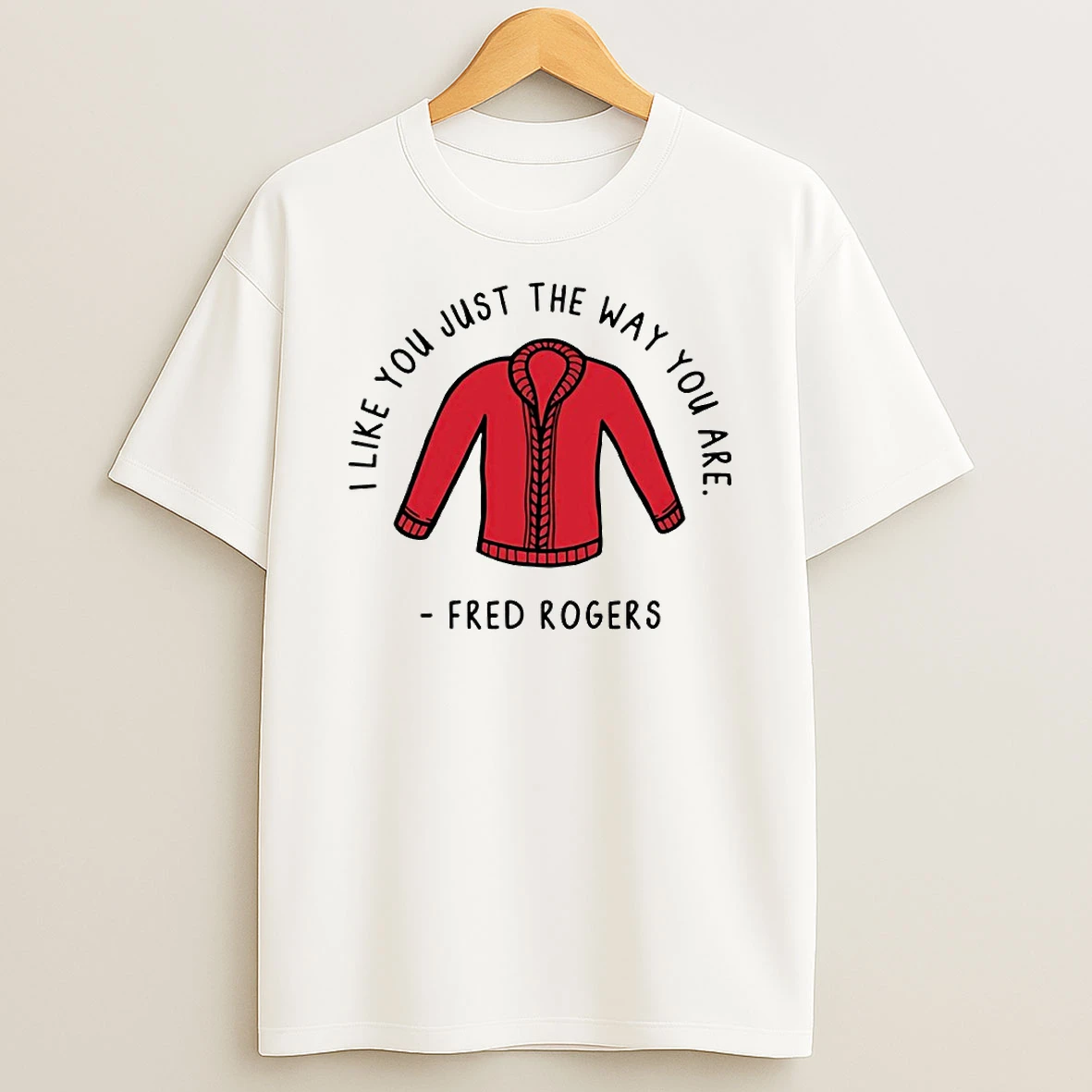 I Like You Just The Way You Are Fred Rogers Circle T Shirt
