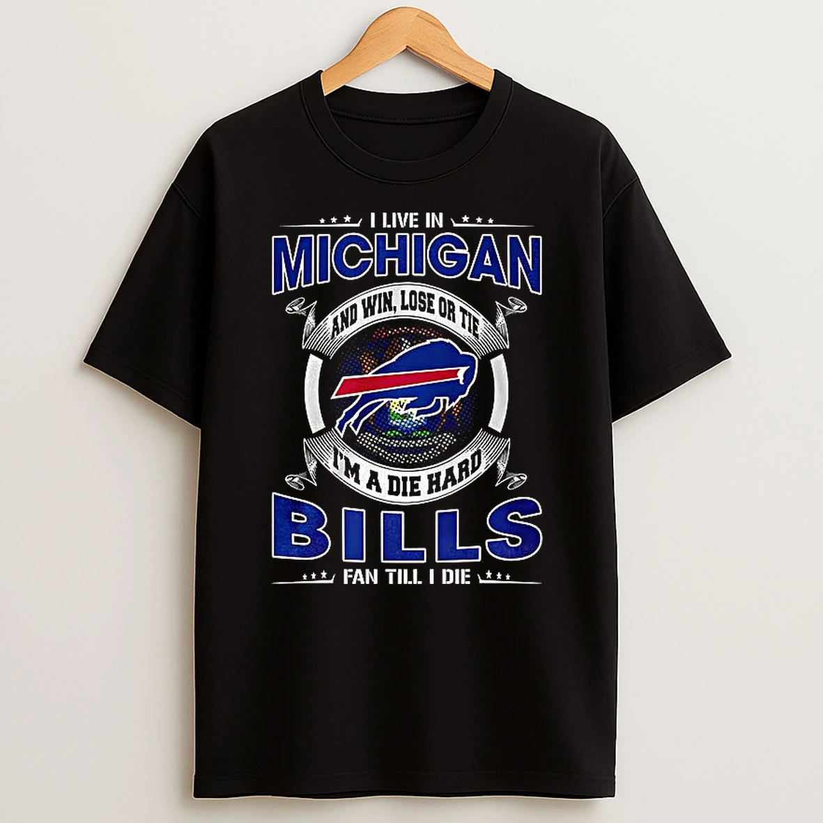 I Live In Michigan Buffalo Bills Fan Till I Die T Shirt