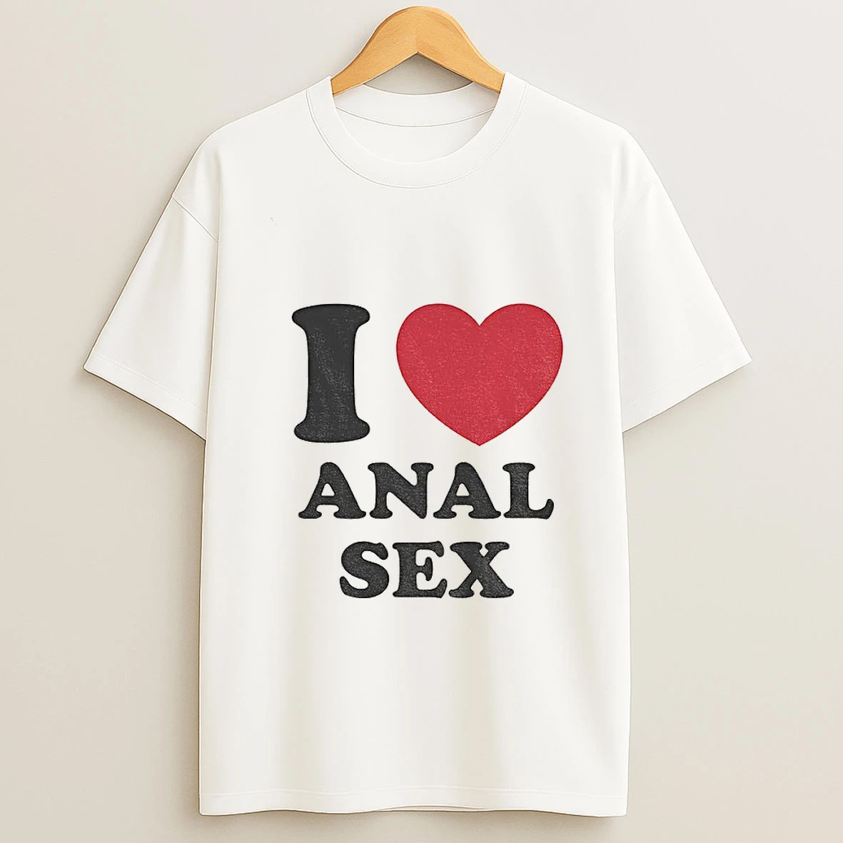 I Love Anal Sex T Shirt