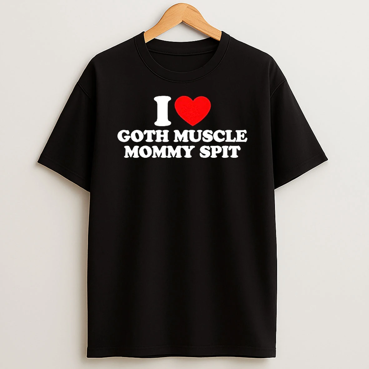 I Love Goth Muscle Mommy Spit Heat T Shirt