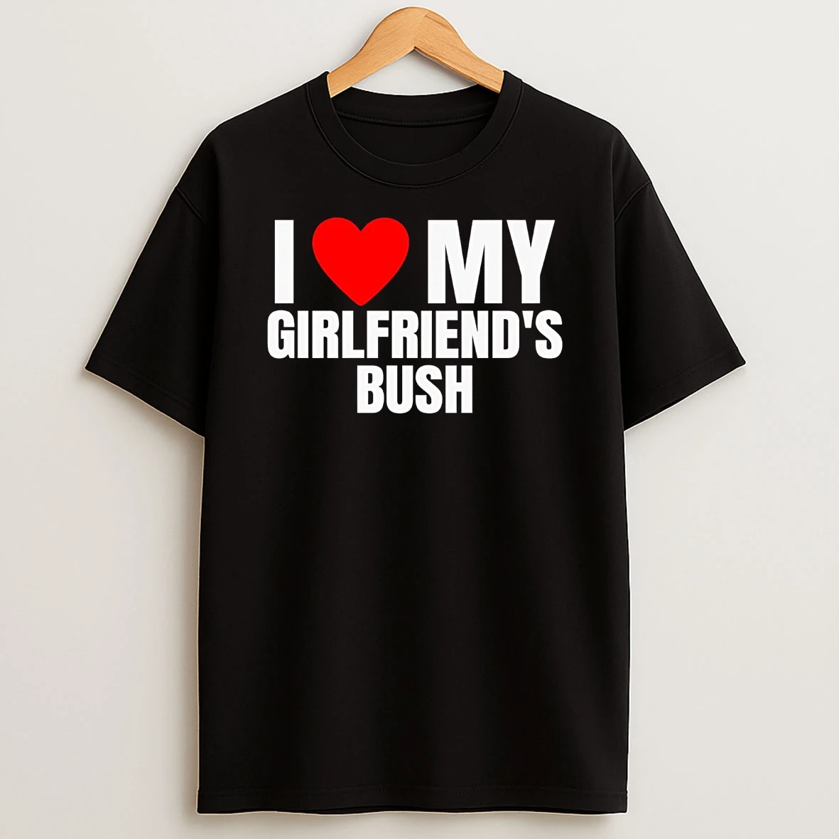 I Love Heart My Girlfriends Bush T Shirt